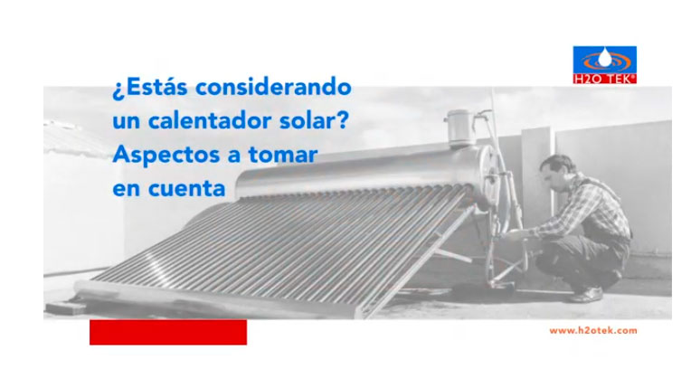 Video - ¿Estás considerando un calentador solar? Aspectos a tomar en cuenta.